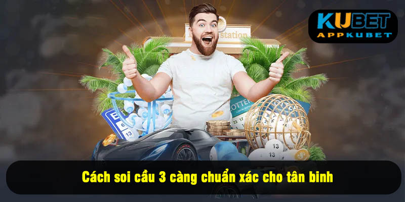 Cách soi cầu 3 càng chuẩn xác cho tân binh