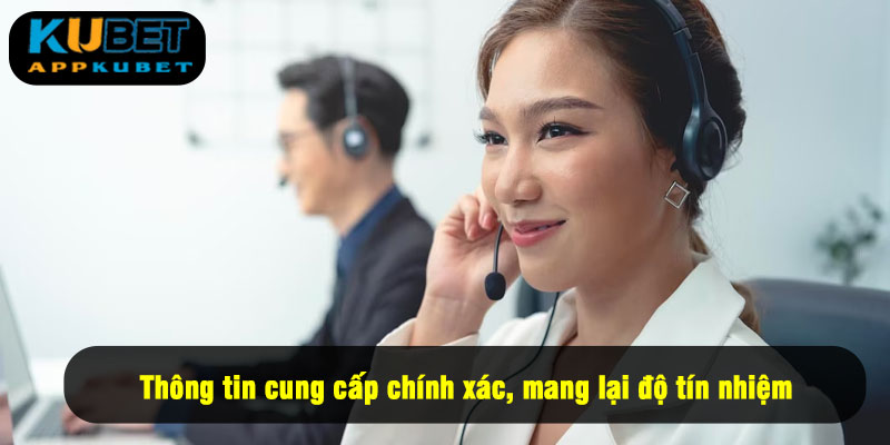 Thông tin cung cấp chính xác, mang lại độ tín nhiệm